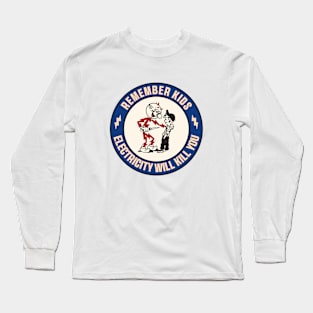Remember Kids Electricity Will Kill You Sticker, Funny Electrician Warning Caution Danger Electrical Safety Long Sleeve T-Shirt